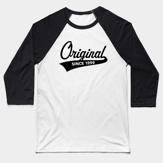 Original Since 1999 (Year Of Birth / Birthday / Black) Baseball T-Shirt by MrFaulbaum